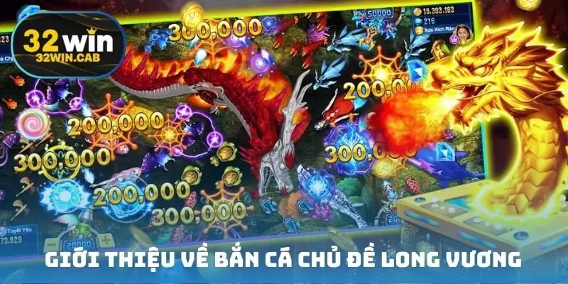Giới thiệu chung về bắn cá chủ đề long vương