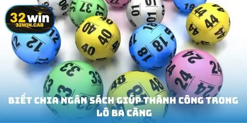 Biết chia ngân sách giúp thành công trong lô ba càng