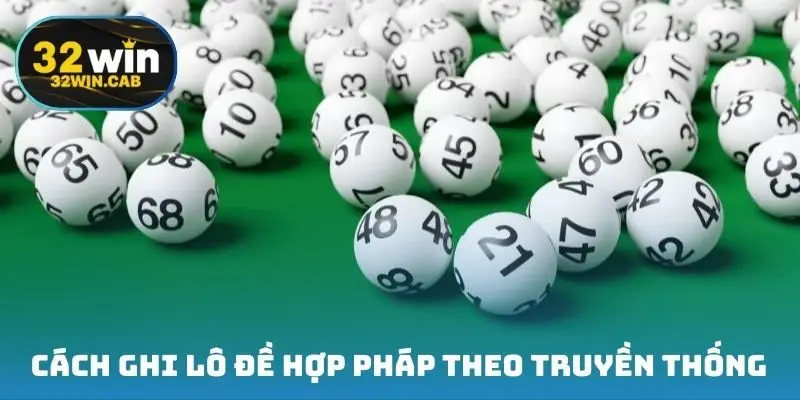 Cách ghi lô đề hợp pháp theo truyền thống