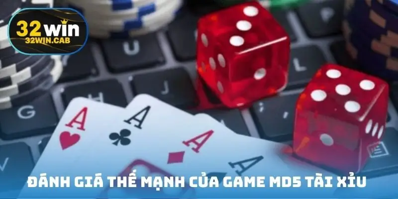 Đánh giá thế mạnh của game md5 tài xỉu