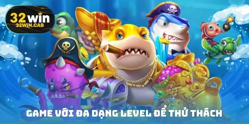 Game với đa dạng level để thử thách