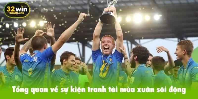 Tổng quan về sự kiện tranh tài mùa xuân sôi động