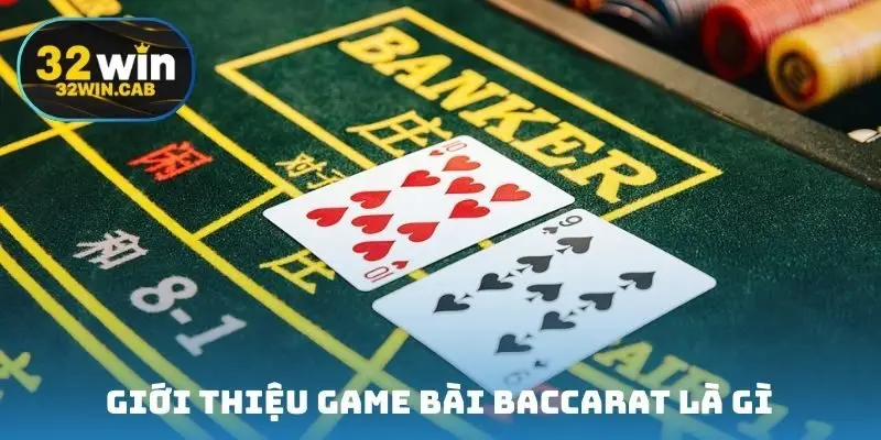 Giới thiệu game bài baccarat là gì