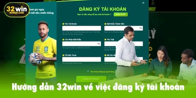 Hướng dẫn 32win về việc đăng ký tài khoản
