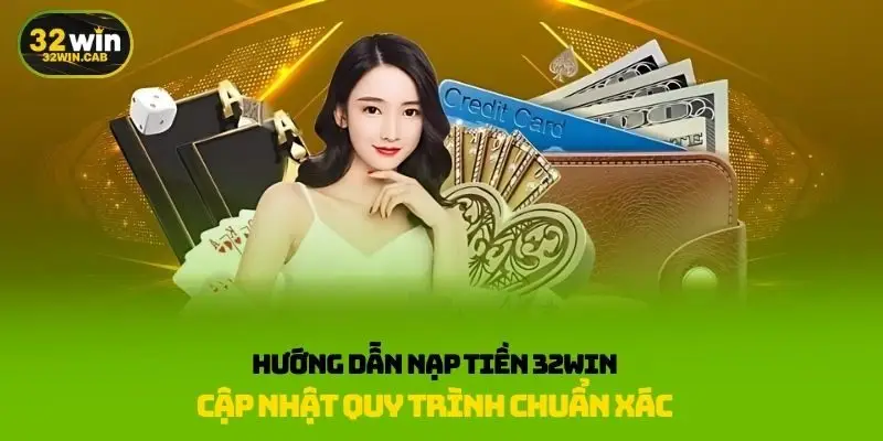 Hướng dẫn nạp tiền 32win