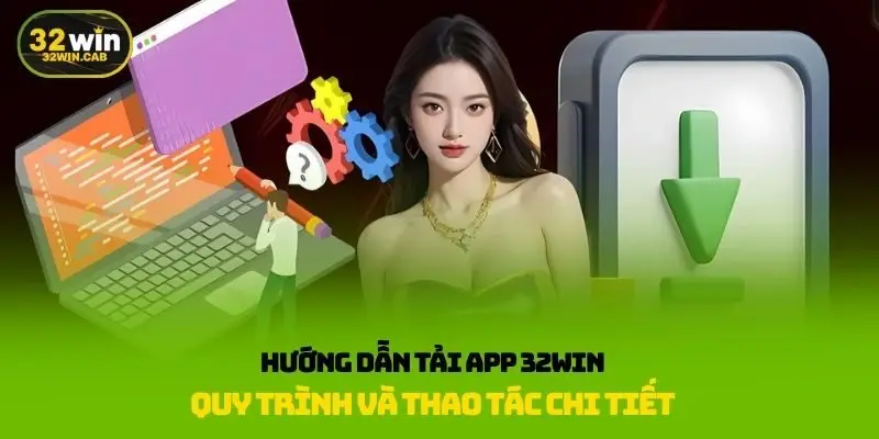 Hướng dẫn tải app 32win