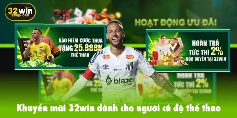 Khuyến mãi 32win dành cho người cá độ thể thao