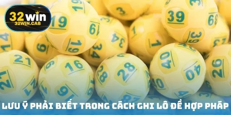 Lưu ý phải biết trong cách ghi lô đề hợp pháp