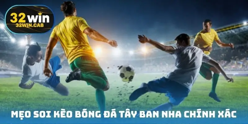 Mẹo soi kèo bóng đá Tây Ban Nha chính xác