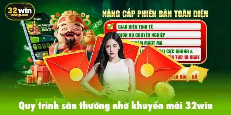 Quy trình săn thưởng nhờ khuyến mãi 32win