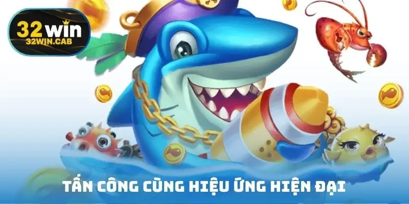 Tấn công cùng hiệu ứng hiện đại