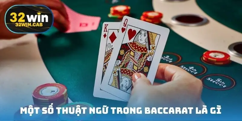 Một số thuật ngữ trong baccarat là gì