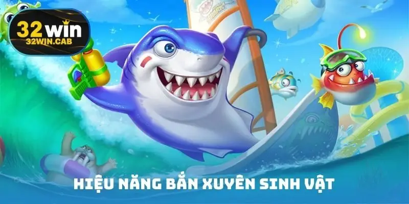 Hiệu năng bắn xuyên sinh vật