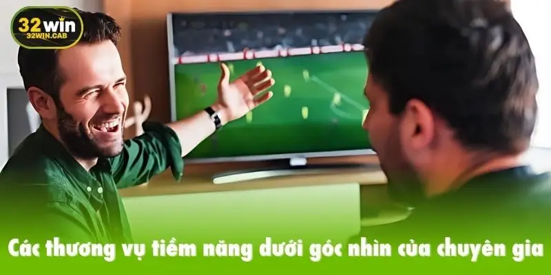 Các thương vụ tiềm năng dưới góc nhìn của chuyên gia