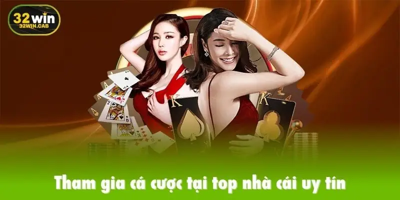 Tham gia cá cược tại top nhà cái uy tín