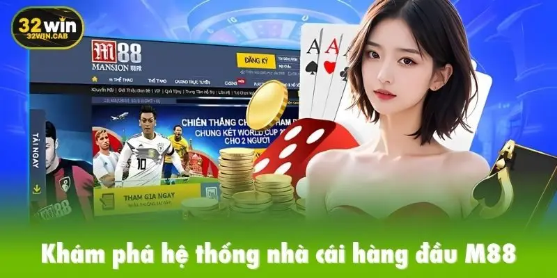Khám phá hệ thống nhà cái hàng đầu M88