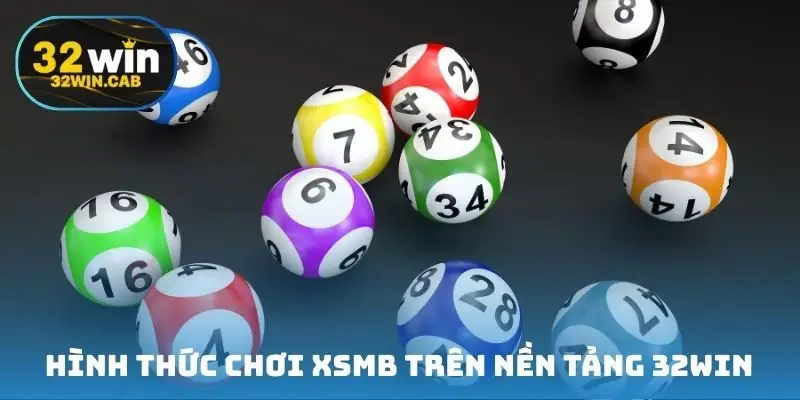 Hình thức chơi XSMB trên nền tảng 32win